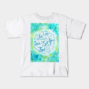 Let the Sea Set You Free Blue by Jan Marvin Kids T-Shirt